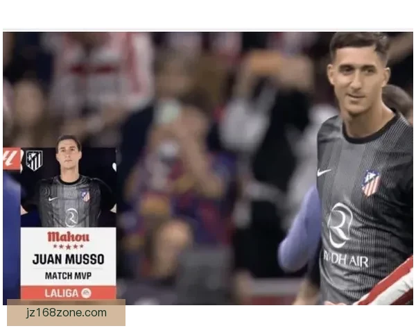 马竞门将穆索六次扑救力保城门不失 荣膺对阵巴萨全场最佳球员